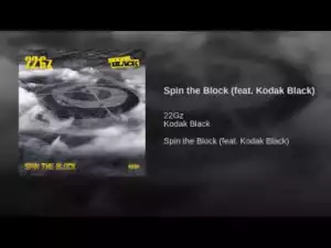 22Gz - Spin the Block (feat. Kodak Black)